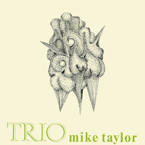 Mike Taylor Trio reissue Mike Taylor Trio reissue