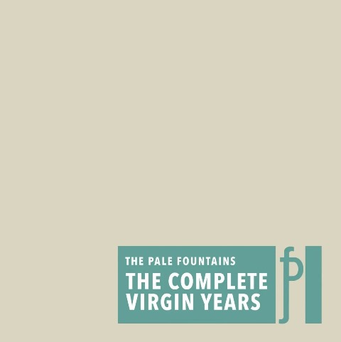 The Pale Fountains- The Complete Virgin Years The Pale Fountains- The Complete Virgin Years