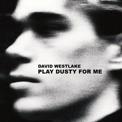 David Westlake - Play Dusty For Me